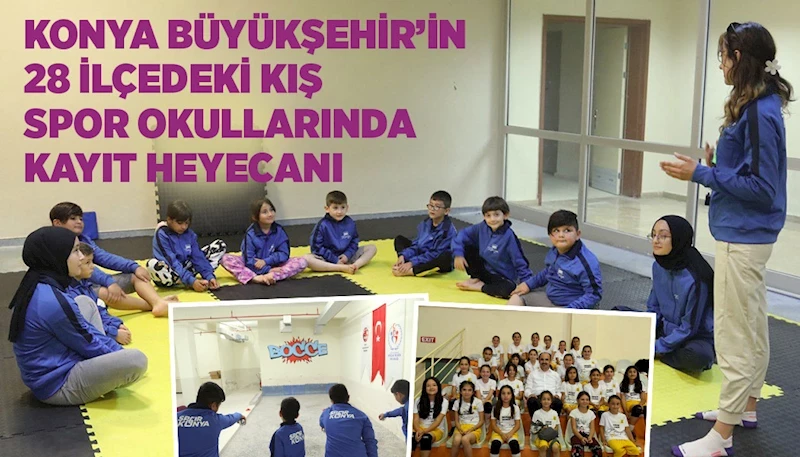 KONYA BÜYÜKŞEHİR’İN 28 İLÇEDEKİ KIŞ SPOR OKULLARINDA KAYIT HEYECANI