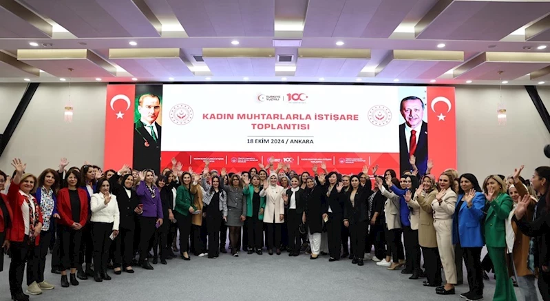 Aile ve Sosyal Hizmetler Bakanımız Göktaş, Kadın Muhtarlarla İstişare Toplantısı