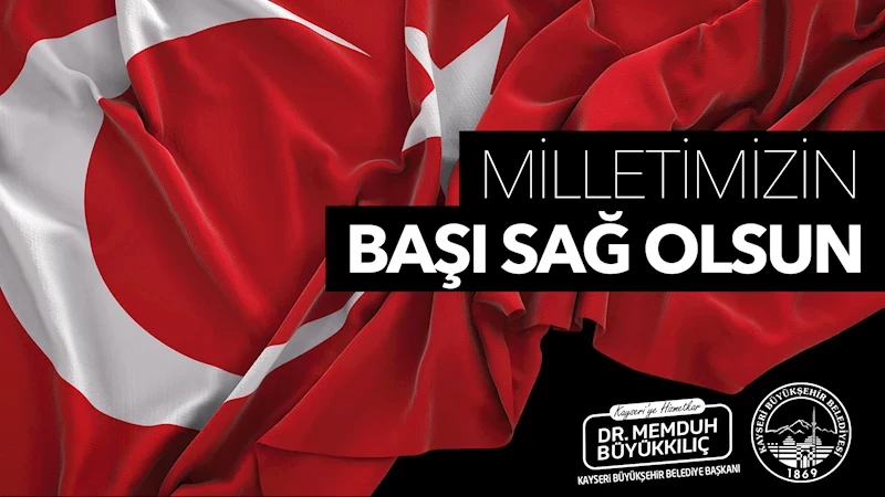 Başkan Büyükkılıç’tan Türk Milleti’ne Baş Sağlığı Mesajı