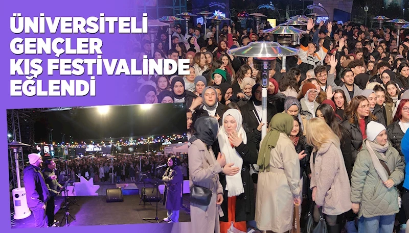 ÜNİVERSİTELİ GENÇLER KIŞ FESTİVALİNDE EĞLENDİ