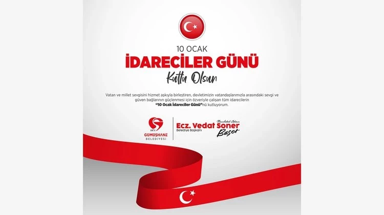 BAŞKANIMIZ, “10 OCAK İDARECİLER GÜNÜ” NÜ KUTLADI